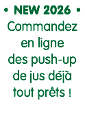 • NEW 2026 • Commandez en ligne des push-up de jus déjà tout prêts !